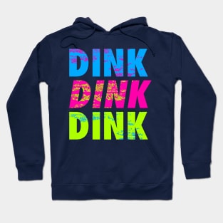 Dink Dink Dink Hoodie